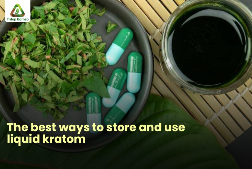 The Best Ways to Store and Use Liquid Kratom